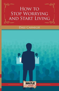 Title: How To Stop Worrying and Start Living, Author: Dale Carnegie