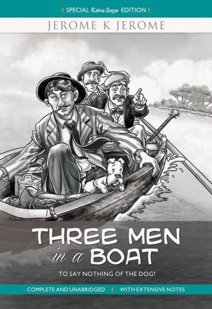 Three Men in a Boat - To Say nothing of the Dog!: Complete and ...