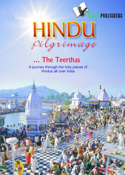 Hindu Pilgrimage: A journey through the holy places of hindus all over India