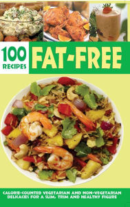 Title: Over 100 Fat-Free Recipes: Calorie counted vegetarian and non- vegetarian delicacies for a slim trim and healthy figure, Author: Elizabeth Jyoti Mathew