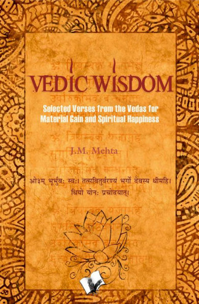 Vedic Wisdom: Selected verses from the vedas for material gain and spiritual happiness