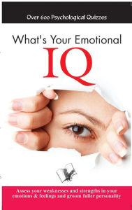 Title: What's your Emotional I.Q.: Assess your weaknesses and strengths in your emotions & feelings and groom fuller personality, Author: Aparna Chattopadhyay