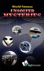 Title: World Famous Unsolved Mysteries, Author: Abhay Kumar Dubey