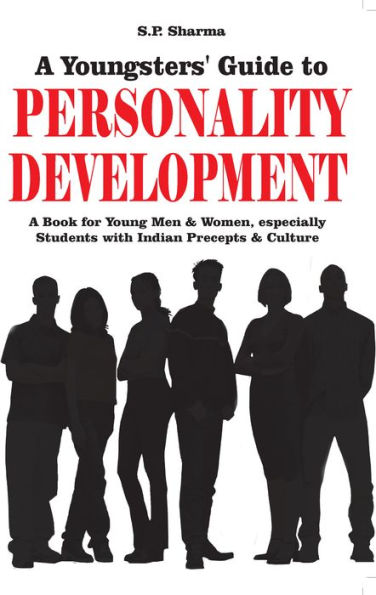 Youngsters' guide to Personality Development: A book for young men & women especially students with indian precepts & culture