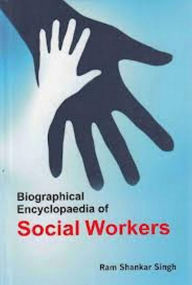 Title: Biographical Encyclopaedia of Social Workers, Author: Ram Shankar Singh