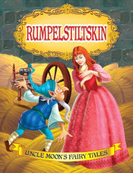 Title: Rumpelstiltskin: Uncle Moon's Fairy Tales, Author: Anuj Chawla