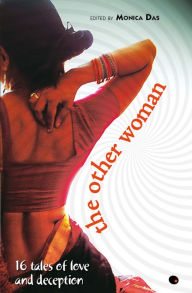 Title: The Other Woman: 16 Tales Of Love And Deception, Author: Das Monica