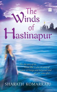 Title: Winds Of Hastinapur, Author: Sharath Komarraju