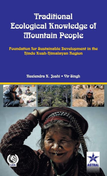 Traditional Ecological Knowledge of Mountain People: Foundation For Sustainable Development in the Hindu Kush Himalayan