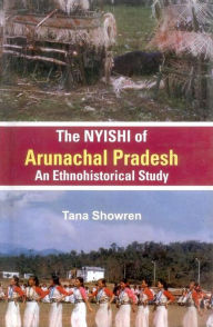 Title: Nyishi of Arunachal Pradesh: An Ethnohistorical Study, Author: Tana Showren