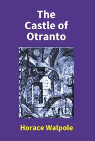 Title: The Castle Of Otranto, Author: Horace Walpole