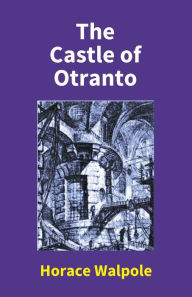 Title: The Castle Of Otranto, Author: Horace Walpole