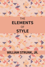 Title: The Elements Of Style, Author: William Strunk