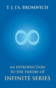Title: An Introduction To The Theory Of Infinite Series, Author: T J I'a Bromwich