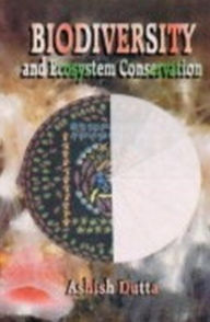 Title: Biodiversity and Ecosystem Conservation, Author: Ashish Dutta