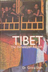 Title: Tibet: the Himalayan Region: Religion, Society And Politics, Author: Giriraj Shah