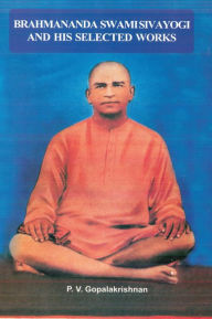Title: Brahmanada Swami Sivayogi and His Selected Works, Author: P. V. Gopala Krishnan