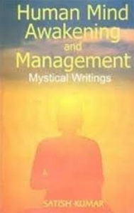 Title: Human Mind, Awakening And Reform: Mystical Writings, Author: Satish Kumar