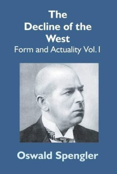 The Decline Of The West: Form And Actuality Vol.1