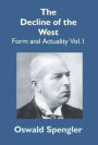 The Decline Of The West: Form And Actuality Vol.1