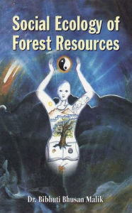 Title: Social Ecology of Forest Resources, Author: Bibhuti Bhushan Malik