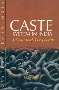 Title: Caste System In India: A Historical Perspective, Author: Ekta Singh