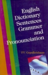 Title: English Dictionary: Sentences, Grammar And Pronounciation, Author: P. V. Gopalkrishnan