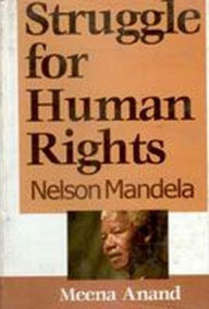 Title: Struggle for Human Rights: Nelson Mandela, Author: Meena Anand