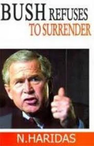 Title: Bush Refuses To Surrender, Author: N. Haridas