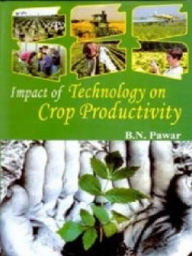 Title: Impact of Technology on Crop Productivity, Author: B. N. Pawar