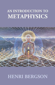 Title: An Introduction To Metaphysics, Author: Henri Bergson