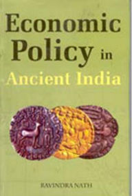 Title: Economic Policy In Ancient India, Author: Ravindra Nath