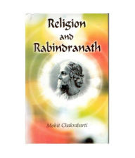 Title: Religion and Rabindranath, Author: Mohit Chakraborti