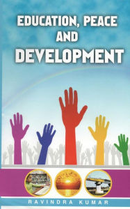 Title: Education, Peace and Development, Author: Ravindra Kumar