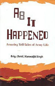 Title: As It Happened: Tell-Tales of Army Life, Author: Kanwaljit Singh