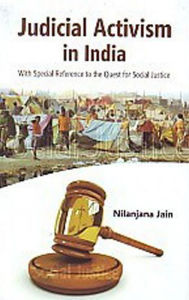 Title: Judicial Activism In India With Special Reference To the Quest, Author: Nilanjana Jain