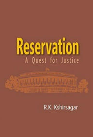 Title: Reservation: A Quest for Justice, Author: R. K. Kshirsagar