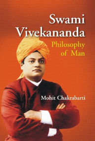 Title: Swami Vivekananda: Philosophy of Man, Author: Mohit Chakrabarti