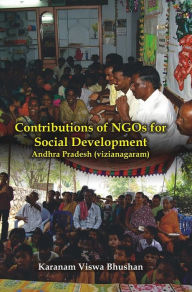 Title: Contributions of NGOs For Social Development Andhra Pradesh (Vizianagaram), Author: Karanam iswa Bhushan V