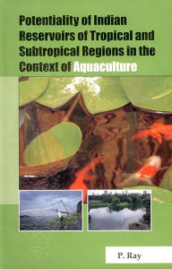 Title: Potentiality of Indian Reservoirs of Tropical and Subtropical Regions in the Context of Aquaculture, Author: Parimal Ray