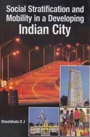 Title: Social Stratification and Mobility in A Developing Indian City, Author: D. J. Shashikala