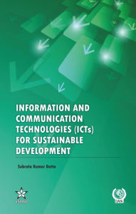 Title: Information and Communication Technologies (ICTs) for Sustainable Development, Author: Subrata Kr. Dutta