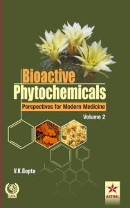 Title: Bioactive Phytochemicals Perspectives for Modern Medicine Volume 2, Author: Vijay Kumar Gupta