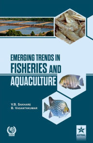 Title: Emerging Trends in Fisheries and Aquaculture, Author: V.B. Sakhare