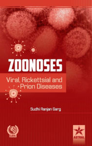 Title: Zoonoses: Viral, Rickettsial and Prion Diseases, Author: Sudhi Ranjan Garg