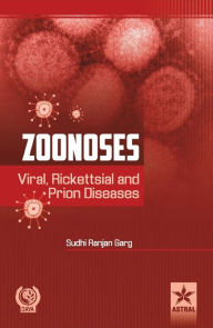 Title: Zoonoses: Viral, Rickettsial and Prion Diseases, Author: Sudhi Ranjan Garg