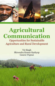 Title: Agricultural Communication: Opportunities for Sustainable Agriculture and Rural Development, Author: Vir Singh