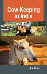 Title: Cow Keeping in India: A Simple and Practical Book on their Care and Treatment Their Various Breeds 5, Author: S. N. Sinha
