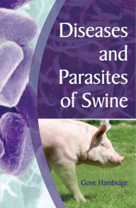 Title: Diseases and Parasites of Swine, Author: Gove Hambidge