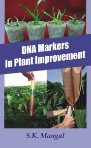 Title: DNA Markers in Plant Improvement, Author: S.K. Mangal